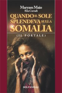 Copertina di 'Quando il sole splendeva sulla Somalia'