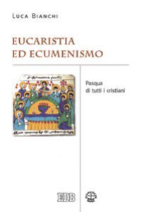 Copertina di 'Eucaristia ed ecumenismo. Pasqua di tutti i cristiani'