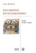 Eucaristia ed ecumenismo. Pasqua di tutti i cristiani - Bianchi Luca