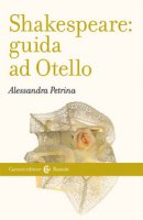Shakespeare: guida ad «Otello» - Petrina Alessandra