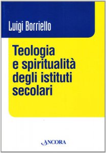 Copertina di 'Teologia e spiritualità degli istituti secolari'