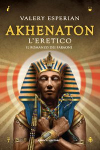 Copertina di 'Akhenaton. L'eretico'