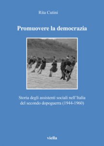 Copertina di 'Promuovere la democrazia. Storia degli assistenti sociali nell'Italia del secondo dopoguerra (1944-1960)'