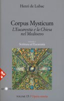 Corpus mysticum. L'Eucarestia e la Chiesa nel Medioevo - Henri de Lubac