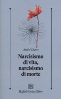 Narcisismo di vita, narcisismo di morte - Green André