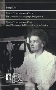 Copertina di 'Maria Sklodowska Curie. Piekno niezlomnego poswiecenia. Ediz. polacca e inglese'