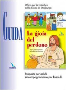 Copertina di 'Gioia del perdono (La). Guida. Proposte per adulti. Accompagnamento per fanciulli'