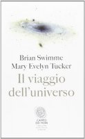 Il viaggio dell'universo - Swimme Brian, Tucker M. Evelyn