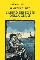 Il libro dei sogni della Gen Z - Alberto Rossetti