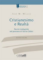 Cristianesimo e Realtà. Vol. II: Novità teologiche nel pensiero di Xavier Zubiri. - José M. Millàs