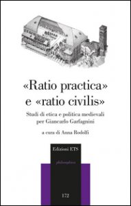 Copertina di 'Raio pratica e raio civilis. Studi di etica e politica medievali per Giancarlo Garfagnini'