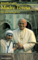 Madre Teresa. Gli anni della gloria - Le Joly Edward