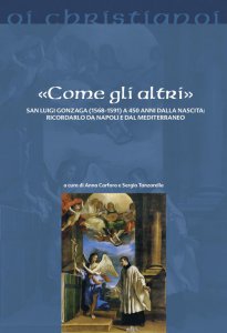 Copertina di 'Come gli altri. San Luigi Gonzaga (1568-1591) a 450 anni dalla nascita: ricordarlo da Napoli e dal Mediterraneo'