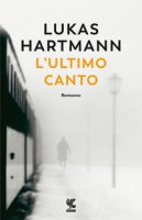 L' ultimo canto - Hartmann Lukas