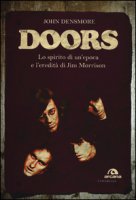 The Doors. Lo spirito di un'epoca e l'eredit di Jim Morrison - Densmore John
