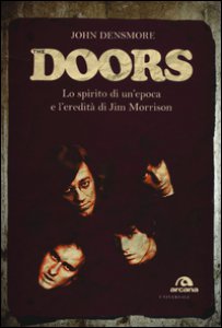 Copertina di 'The Doors. Lo spirito di un'epoca e l'eredit di Jim Morrison'