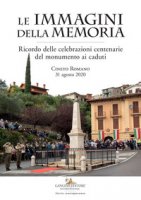 Le immagini della memoria. Ricordo delle celebrazioni centenarie del monumento ai caduti. Cineto Romano, 31 agosto 2020