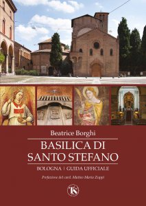 Copertina di 'Basilica di Santo Stefano. Bologna. Guida ufficiale. Ediz. illustrata'