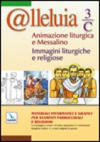 @lleluia. Vol. 3: Anno C. Animazione liturgica e messalino. Immagini liturgiche e religiose. Cd-rom - Gobbin Marino