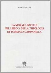 Copertina di 'La Morale Sociale nel libro X della Theologia di Tommaso Campanella'