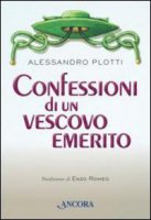 Confessioni di un vescovo emerito - Alessandro Plotti