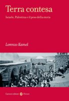 Terra contesa. Israele, Palestina e il peso della storia - Kamel Lorenzo