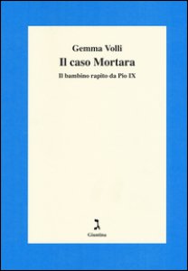 Copertina di 'Il caso Mortara. Il bambino rapito da Pio IX'