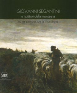 Copertina di 'Giovanni Segantini e i pittori della montagna-Et les peinters de la montagne. Ediz. a colori'