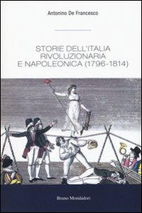 Copertina di 'Storie dell'Italia rivoluzionaria e napoleonica (1796-1814)'