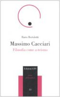Massimo Cacciari. Filosofia come a-teismo - Bertoletti Ilario