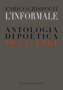 Copertina di 'L' informale. Antologia di poetica (1943-1961)'