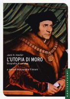 L'Utopia di Moro: biografia di un'idea - Jack H. Hexter