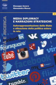Copertina di 'Media diplomacy e narrazioni strategiche. Autorappresentazione dello stato e attuazione della politica estera in rete'