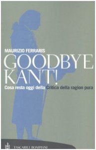 Copertina di 'Goodbye Kant! Cosa resta oggi della Critica della ragion pura'