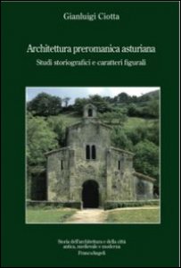 Copertina di 'Architettura preromanica asturiana. Studi storiografici e caratteri figurali'