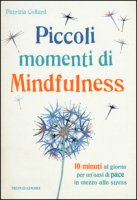 Piccoli momenti di mindfulness - Collard Patrizia
