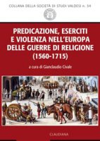 Predicazione, eserciti e violenza nell'Europa delle guerre di religione (1560-1715)