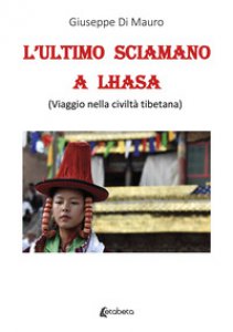 Copertina di 'L' ultimo sciamano a Lhasa (viaggio nella civilt tibetana)'