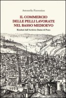 Il commercio delle pelli lavorate nel basso Medioevo. Risultati dall'Archivio Datini di Prato - Fiorentino Antonella