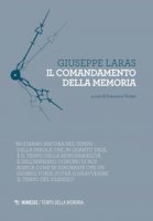 Il comandamento della memoria - Laras Giuseppe