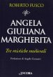 Angela, Giuliana e Margherita. Tre mistiche medievali - Fusco Roberto