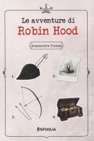 Le avventure di Robin Hood - Alexandre Dumas