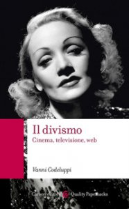 Copertina di 'Il divismo. Cinema, televisione, web'