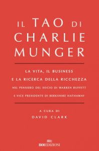 Copertina di 'Il Tao di Charlie Munger. La vita, il business e la ricerca della ricchezza'