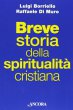 Breve storia della spiritualità cristiana - Luigi Borriello, Raffaele Di Muro