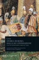 Storia di Roma dalla sua fondazione. Testo latino a fronte - Livio Tito