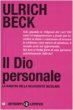 Il dio personale - Beck Ulrich