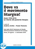 Dove va il movimento liturgico? Assisi 1956-2016: un ritorno alla pastorale liturgica. (APL, 2016).