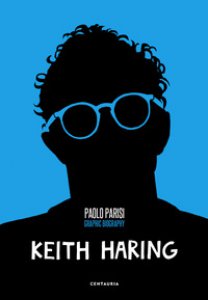 Copertina di 'Keith Haring. Graphic biography'