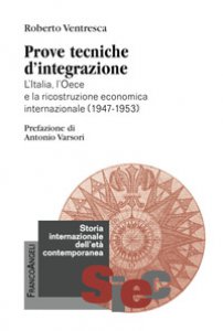 Copertina di 'Prove tecniche d'integrazione. L'Italia, l'Oece e la ricostruzione economica internazionale (1947-1953)'